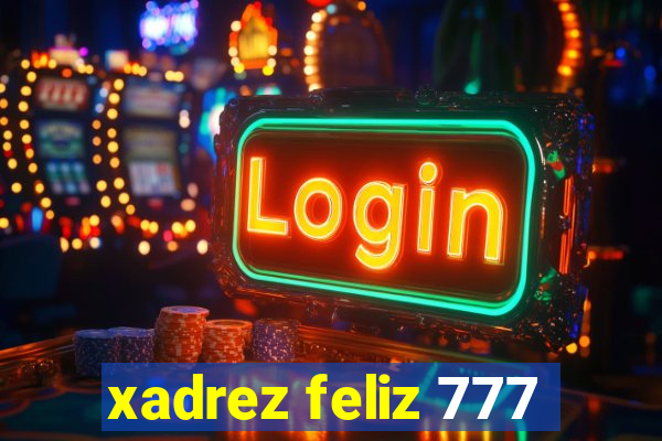 xadrez feliz 777